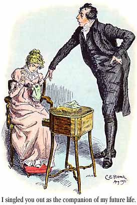 [Mr. Collins: `Almost as soon as I entered the house I singled you out as the companion of my future life.']