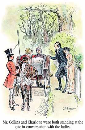 [Mr. Collins and Charlotte were both standing at the gate in conversation with the ladies [Anne de Bourgh and Mrs. Jenkinson].]