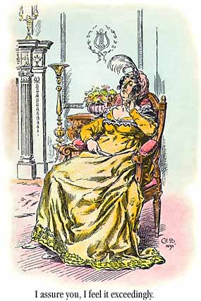 [Lady Catherine: `I assure you, I feel it exceedingly.']