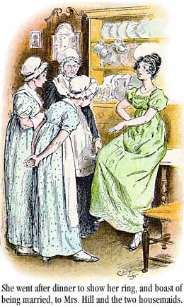[She [Lydia] went after dinner to shew her ring, and boast of being married, to Mrs. Hill and the two housemaids.]
